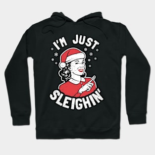 I'm Just Sleighin' Hoodie